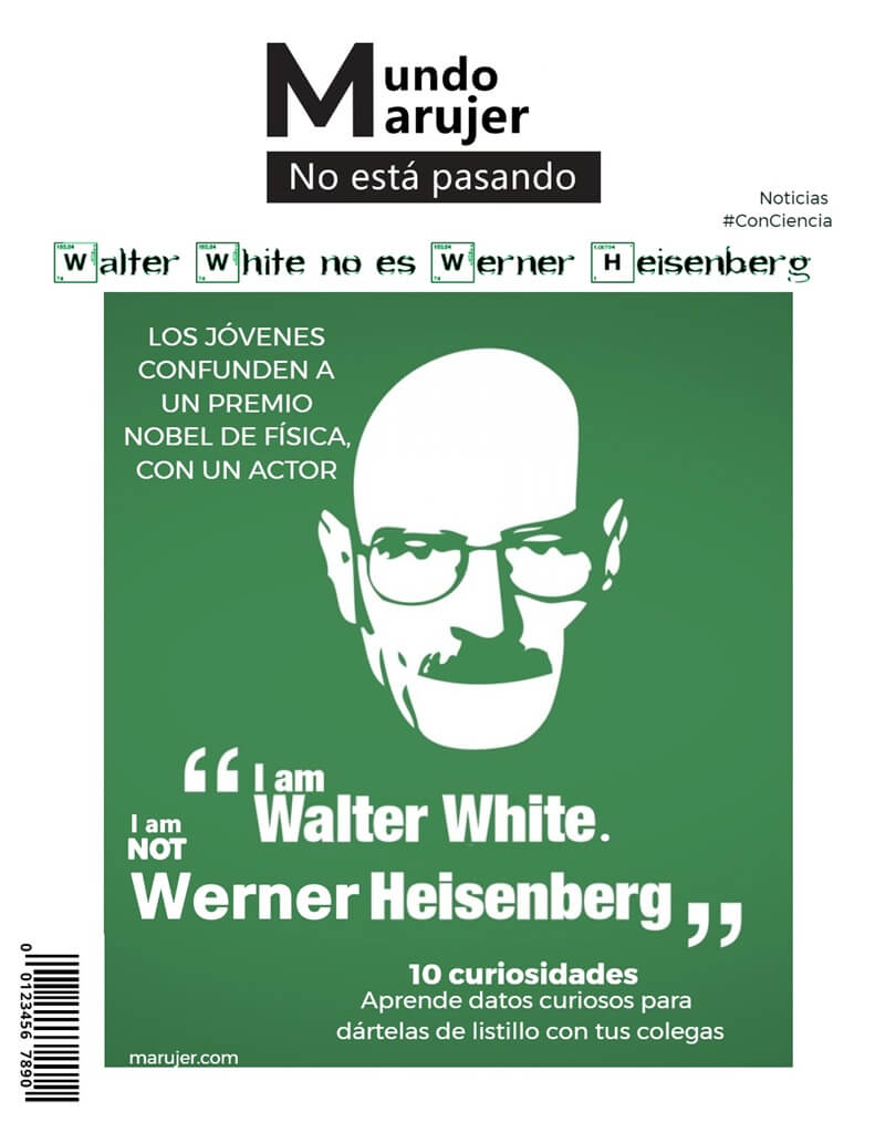 Breaking Bad portada, Walter White es químico, Werner Heisenbergn es Físico